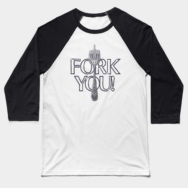 Fork You Baseball T-Shirt by TJWArtisticCreations